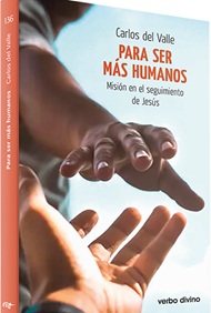 Para ser más humanos. Misión en el seguimiento de Jesús