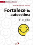 Fortalece tu autoestima y sé feliz