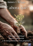 ¿Y ahora qué? Una guía espiritual para la jubilación y el envejecimiento con propósito